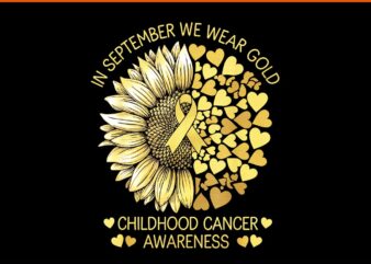 In September We Wear Gold Childhood Cancer Awareness PNG t shirt design for sale