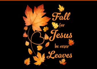 Fall For Jesus He Never Leave Beautiful Fall Leaves PNG