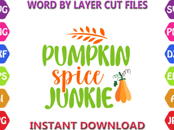 Pumpkin spice junkie, autumn svg bundle, pumpkin svg bundle, fall svg bundle , autumn svg file, pumpkin svg file, seasonal, cricut, silhouet t shirt illustration