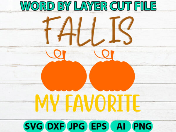 Fall is my favorite, fall svg, autumn svg file, pumpkin svg file, seasonal, cricut, silhouette, cut files, digital, instant download, fall s t shirt graphic design