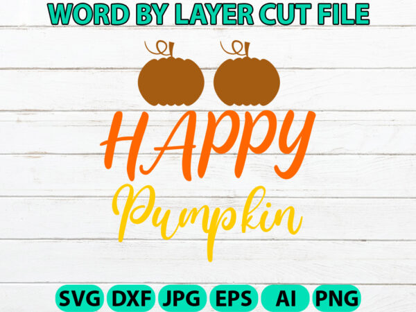 Happy pumpkin, fall svg, autumn svg file, pumpkin svg file, seasonal, cricut, silhouette, cut files, digital, instant download, fall svg bun graphic t shirt