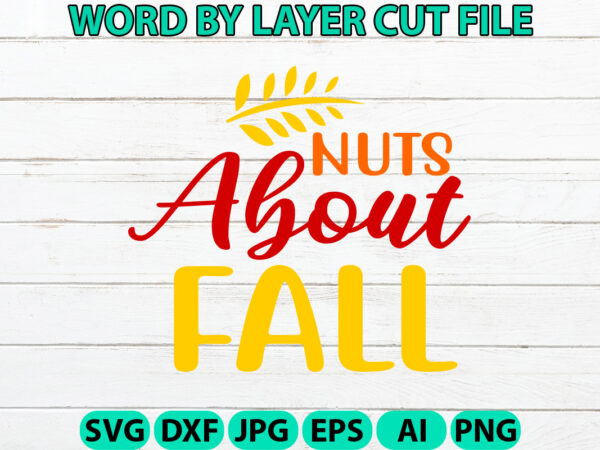 Nuts about fall, fall svg, autumn svg file, pumpkin svg file, seasonal, cricut, silhouette, cut files, digital, instant download, fall svg b T shirt vector artwork