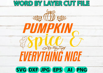 Pumpkin spice & everything nice, Fall SVG, Autumn SVG File, Pumpkin SVG File, Seasonal, Cricut, Silhouette, Cut Files, Digital, Instant Down t shirt illustration