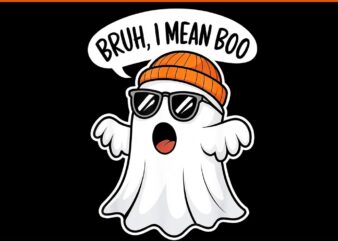 Bruh I Mean Boo Ghost Boo Halloween PNG