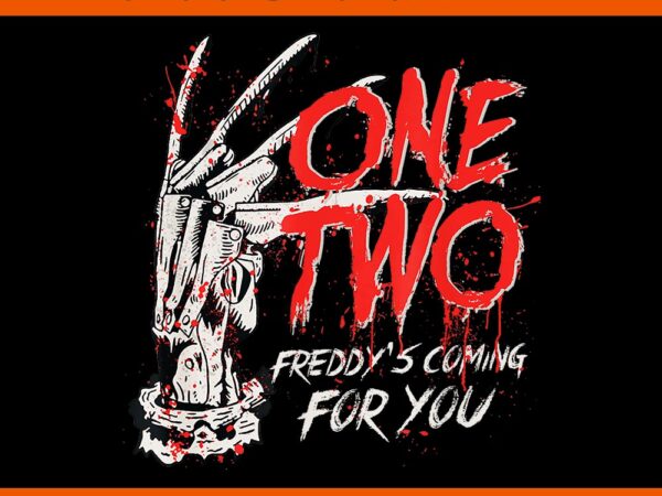 One two freddy’s coming for you halloween png t shirt design online