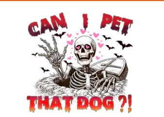 Can I Pet That Dog Skeleton Halloween PNG t shirt vector file