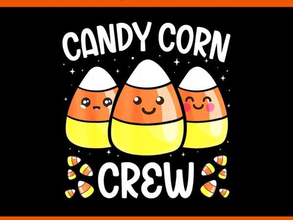 Candy corn crew halloween png t shirt vector file