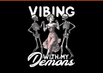 Vibing With My Demons Skeleton Halloween Spooky Season PNG t shirt vector art