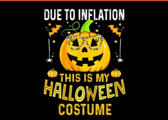 Due To Inflation This Is My Halloween Costume Pumpkin PNG