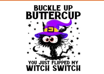 Buckle Up Buttercup You Just Flipped My Witch Switch Cat PNG t shirt template