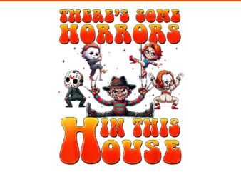 There’s Some Horrors In This House Horror Characters PNG t shirt designs for sale