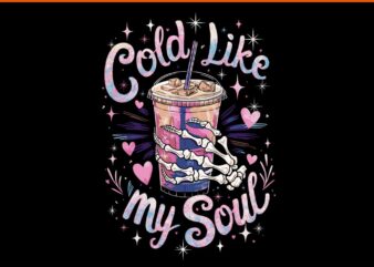 Cold Like My Soul Coffee Sarcastic Halloween PNG