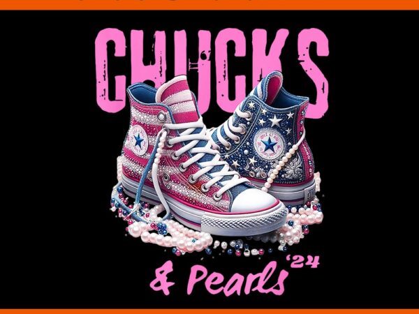 Chucks and pearls 2024 png t shirt vector file