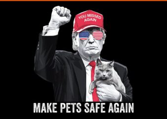 Make Pets Safe Again Trump PNG, Cat Trump 2024 PNG t shirt designs for sale