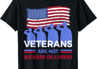 Veterans Are Not Suckers Or Losers T-Shirt