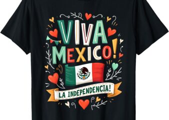 Viva Mexico La Independencia Fiesta Mexican Independence Day T-Shirt