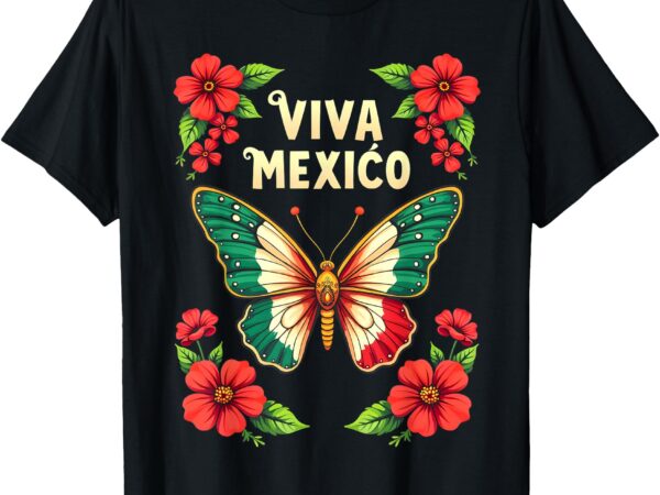 Viva mexico mexican independence day butterfly mexico t-shirt