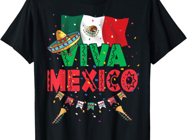 Viva mexico mexican independence day independencia de mexico t-shirt