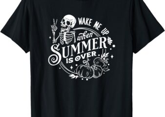 Wake Me Up When Summer Is Over T-Shirt