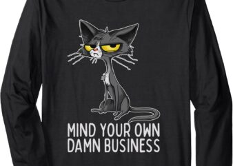 Waltz 2024 Mind Your Own Damn Business Cat Lady Funny Long Sleeve T-Shirt