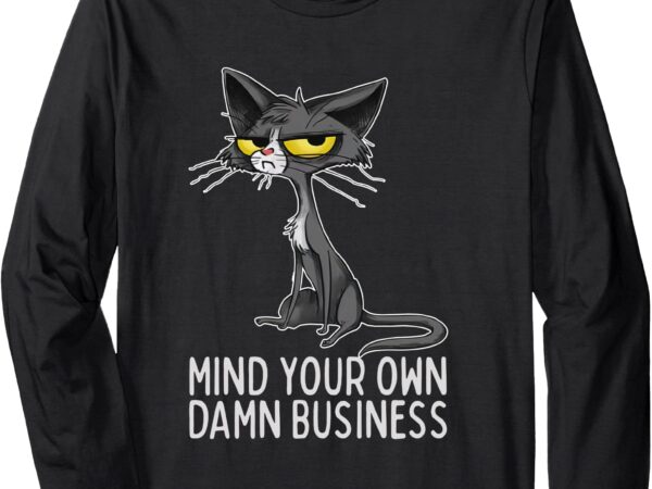 Waltz 2024 mind your own damn business cat lady funny long sleeve t-shirt