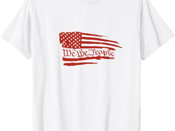 We the people flag shirt for 4th of july t-shirt