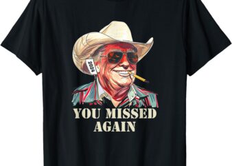 Western Trump Cowboy You Missed Again T-Shirt