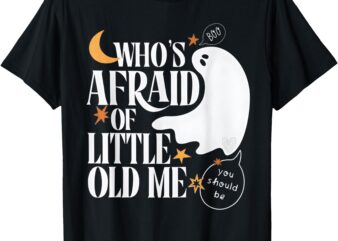 Who is afraid of me boo ghost cute halloween T-Shirt