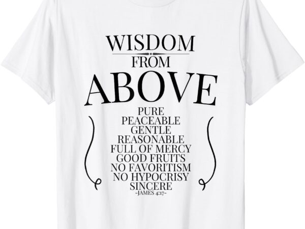 Wisdom from above t-shirt