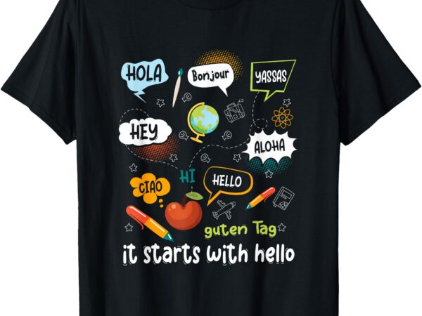 With hello friendship inclusion language teacher it starts t-shirt