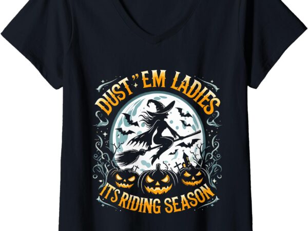 Womens funny halloween dust’ em off ladies it’s riding season women v-neck t-shirt