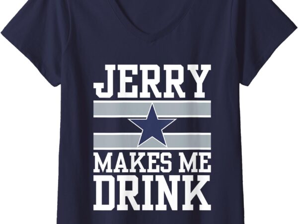 Womens jerry makes me drink shirt v-neck t-shirt