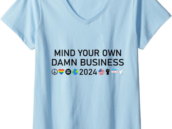 Womens mind your own business tee, mind your own damn business 2024 v-neck t-shirt