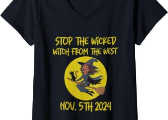 Womens Stop The Wicked Witch From The West Nov. 5th 2024 V-Neck T-Shirt