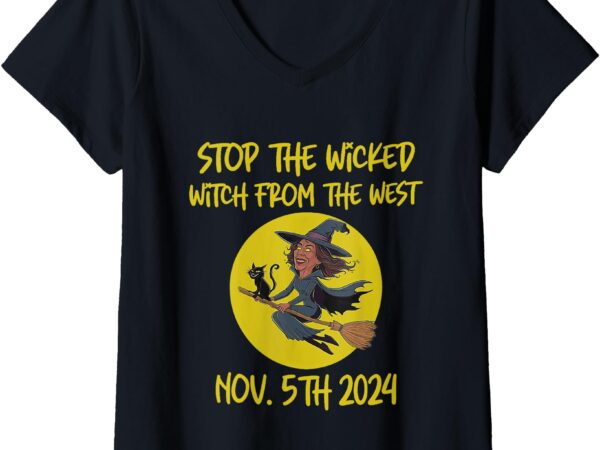 Womens stop the wicked witch from the west nov. 5th 2024 v-neck t-shirt