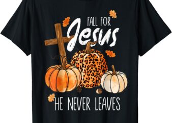 Fall For Jesus He Never Leaves Autnm Womens T-Shirt