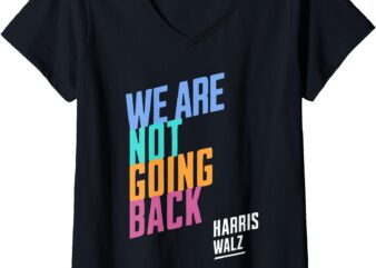 Womens We Are Not Going Back Harris Waltz 2024 President Election V-Neck T-Shirt