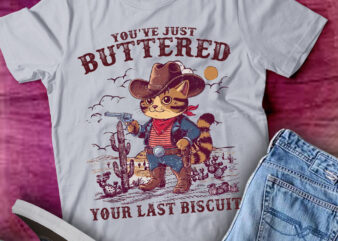 You’ve Just Buttered Your Last Biscuit, Funny Shirts, Sarcastic Shirt, Meowdy Partner Shirt, Funny Womens Shirt, Funny Cowboy Cat Shirt ltsp