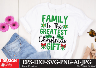 Family is the Greatest Christmas Gift T-Shirt Design, Funny Christmas Shirt,Christmas t-Shirt Design, Cut File for Cricut,Christmas SVG