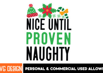 Nice Until Proven Naughty 2 t-shirt design, Christmas ,Christmas t-Shirt Design,Christmas Sublimation PNG,Funny Christmas Shirt, Christmas