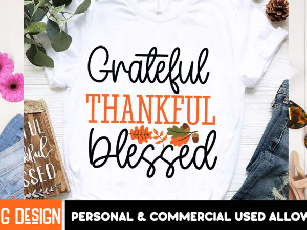 Grateful thankful blessed 2 t-shirt design, fall svg cutting files,fall svg bundle,fall quotes bundle,fall sign bundle, fall laser cut file