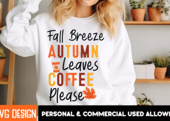 Fall Breeze Autumn Leaves Coffee Please T-Shirt Design, Fall Breeze Autumn Leaves Coffee Please SVG Cut File, Fall SVG Bundle, Fall Svg, Hel