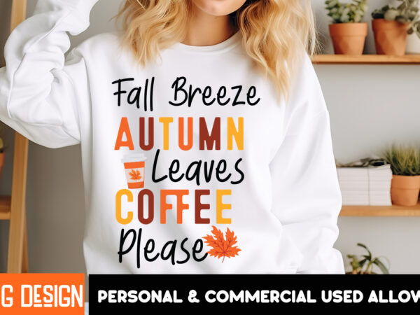 Fall breeze autumn leaves coffee please t-shirt design, fall breeze autumn leaves coffee please svg cut file, fall svg bundle, fall svg, hel