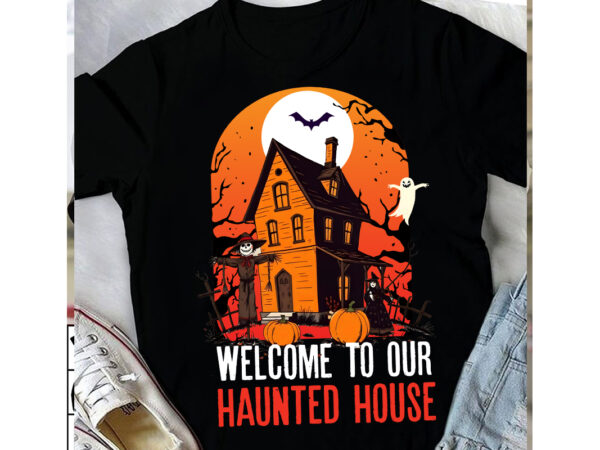 Welcome to our haunted house t-shirt design ,halloween t-shirt design,halloween,halloween t-shirt design bundle,happy helloween t-shirt desi