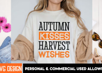 Autumn Kisses Harvest Wishes T-Shirt Design, Autumn Kisses Harvest Wishes Vector T-Shirt Design , Fall SVG Bundle, Fall Svg, Autumn Svg, Tha