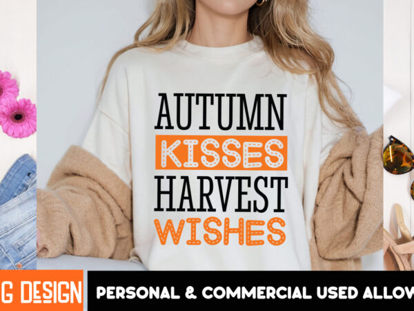 Autumn kisses harvest wishes t-shirt design, autumn kisses harvest wishes vector t-shirt design , fall svg bundle, fall svg, autumn svg, tha