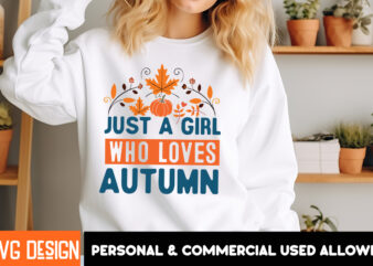 Just a Girl Who Loves Autumn T-Shirt Design, Just a Girl Who Loves Autumn Vector T-Shirt Design, Happy Fall Y’all T-shirt Design,Fall Buket