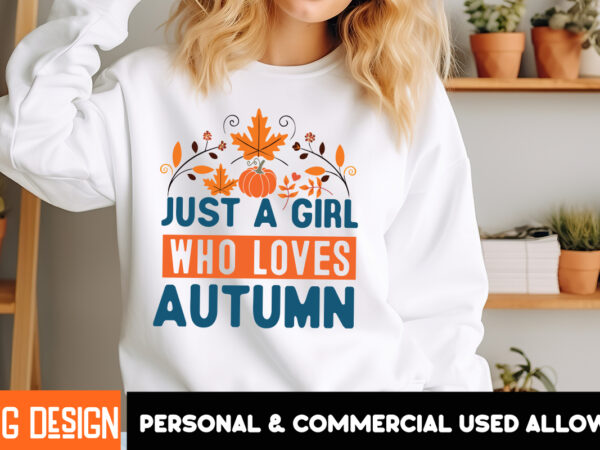 Just a girl who loves autumn t-shirt design, just a girl who loves autumn vector t-shirt design, happy fall y’all t-shirt design,fall buket