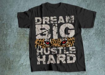 DREAM BIG HUSTLE HARD red eye tiger illustration trendy t shirt design