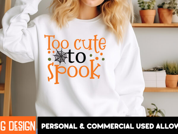 Too cute to spook t-shirt design,halloween t-shirt design,halloween,halloween t-shirt design bundle,happy helloween t-shirt design,helloween